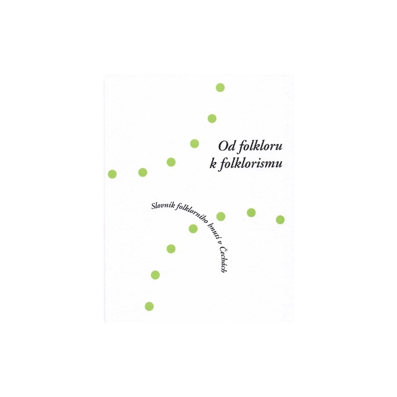 Od folkloru k folklorismu -  Slovník folklorního hnutí v Čechách
