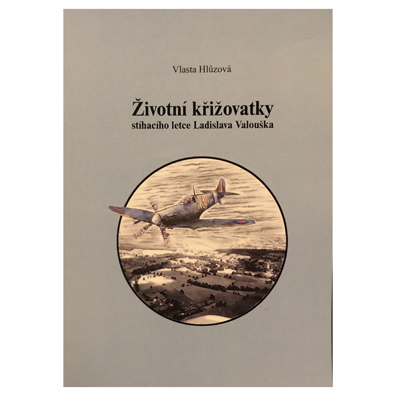 Životní křižovatky stíhacího letce Ladislava Valouška