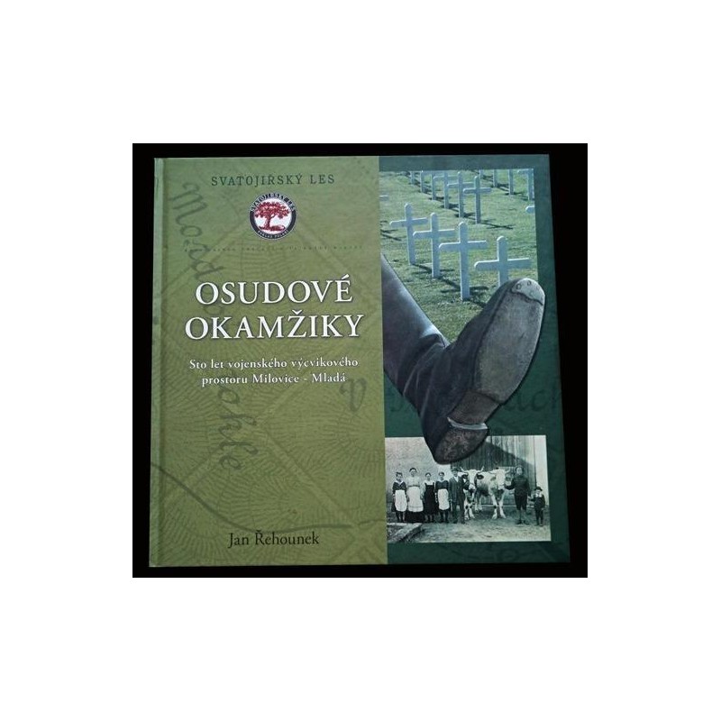 Osudové okamžiky. Sto let vojenského výcvikového prostoru Milovice