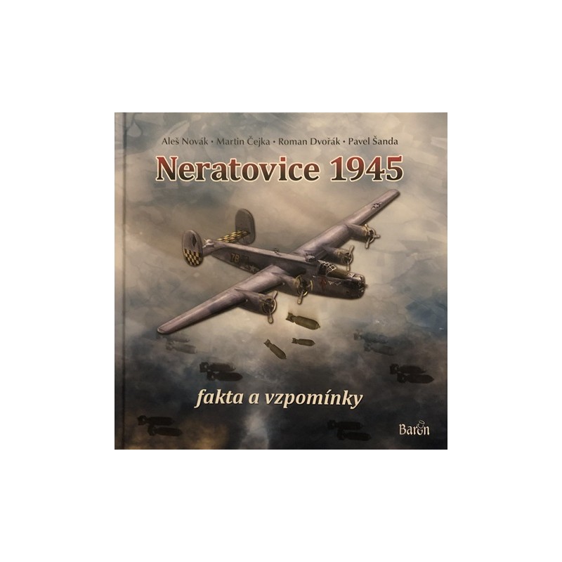 Neratovice 1945, fakta a vzpomínky