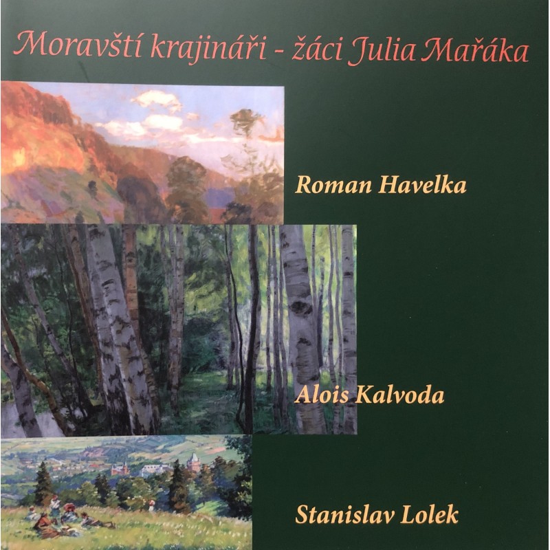 Moravští krajináři - žáci Julia Mařáka