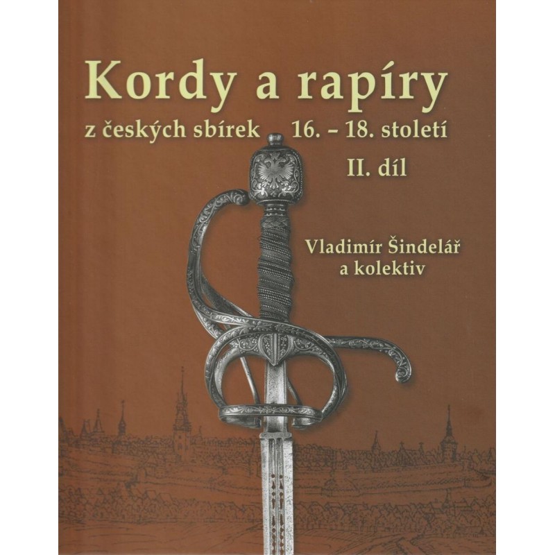 Kordy a rapíry z českých sbírek 16. – 18. století II.
