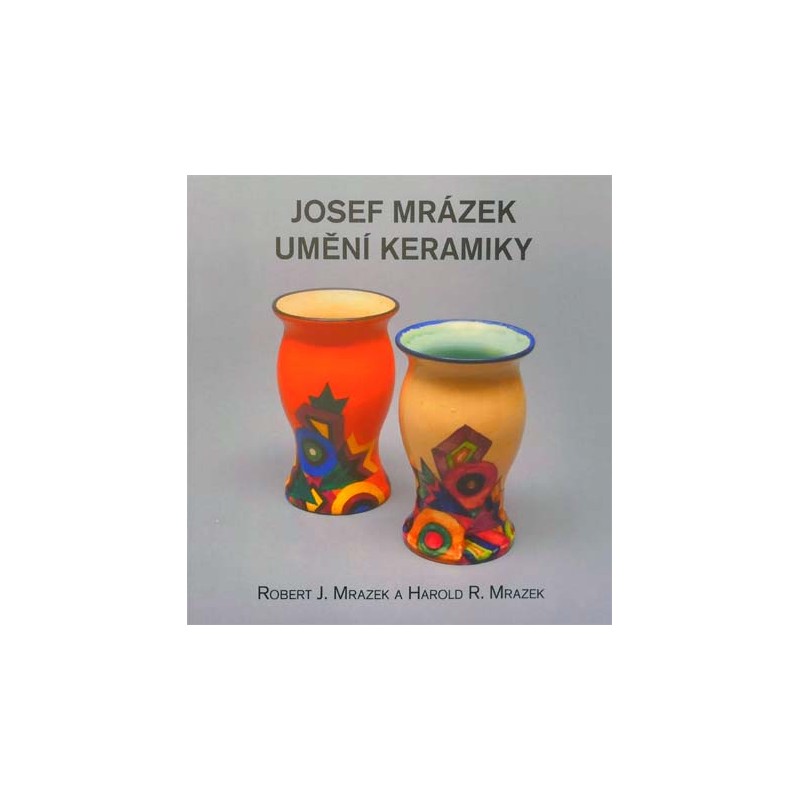 Josef Mrázek – Umění keramiky