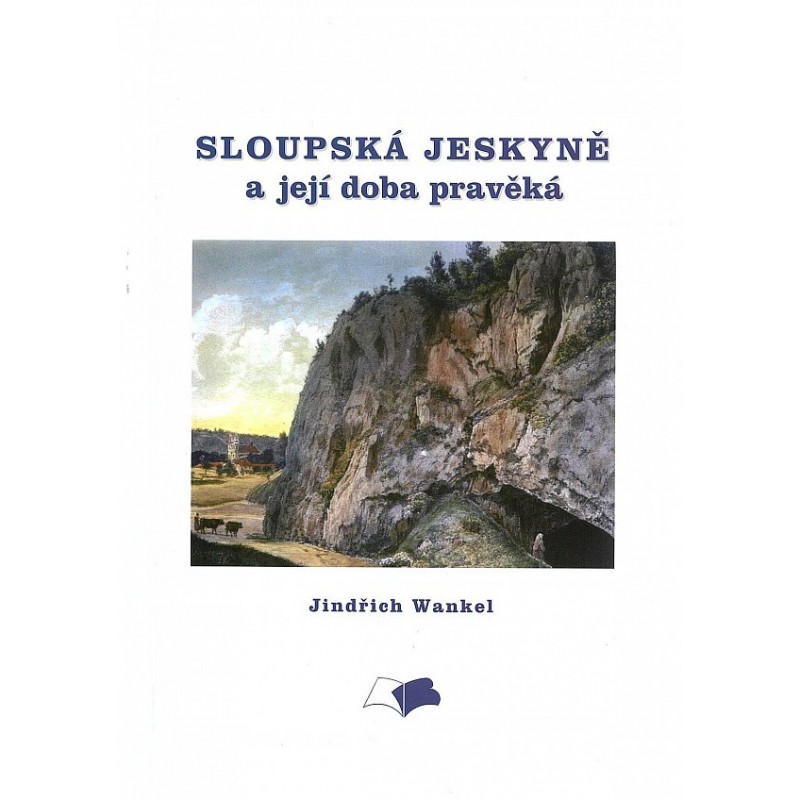 Sloupská jeskyně a její doba pravěká