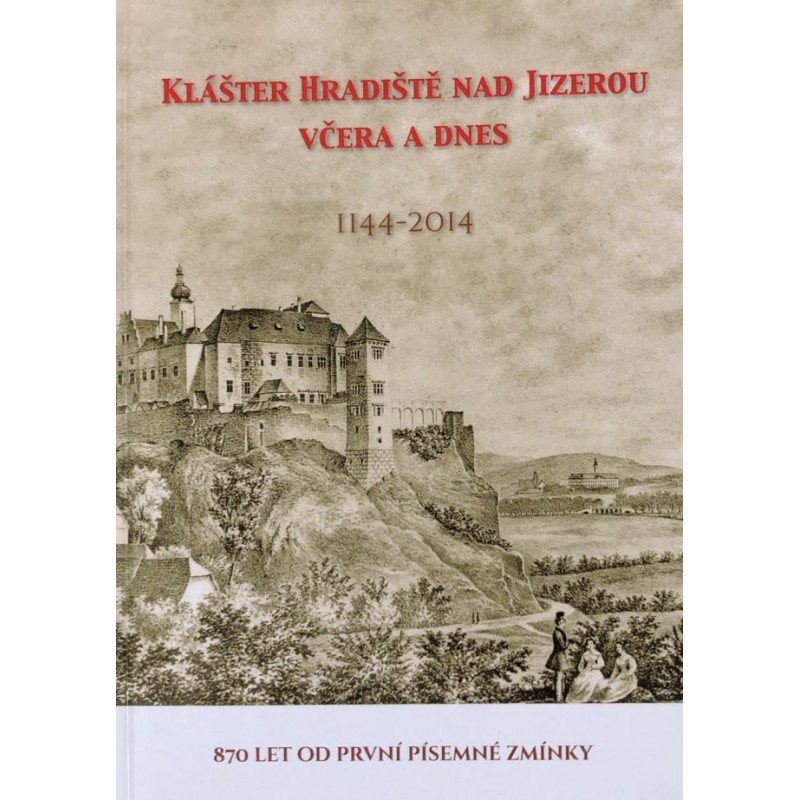 Klášter Hradiště nad Jizerou včera a dnes 1144-2014