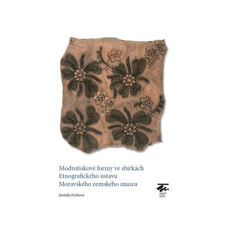MODROTISKOVÉ FORMY VE SBÍRKÁCH ETNOGRAFICKÉHO ÚSTAVU MORAVSKÉHO ZEMSKÉHO MUZEA